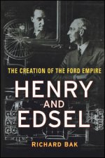 Henry And Edsel The Creation Of The Ford Empire