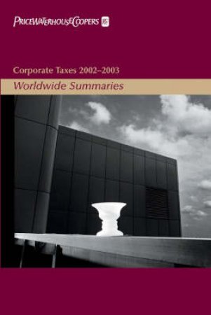Corporate Taxes 2002-2003 Worldwide Summaries by Various