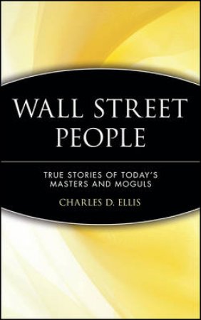 Wall Street People Volume 1 by Charles Ellis