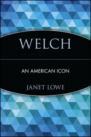 Welch: An American Icon by Janet Lowe