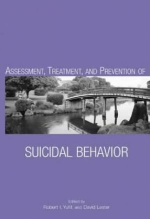 Assessment, Treatment, And Prevention Of Suicidal Behavior by Yufit