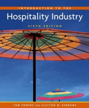 Introduction To The Hospitality Industry - 6 Ed by Thomas F Powers