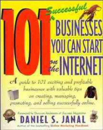 101 Successful Business You Can Start On The Internet by Daniel S Janal