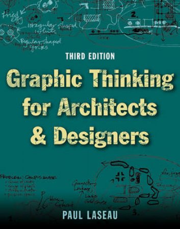 Graphic Thinking For Architects by Laseau