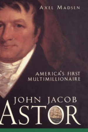 John Jacob Astor by Madsen