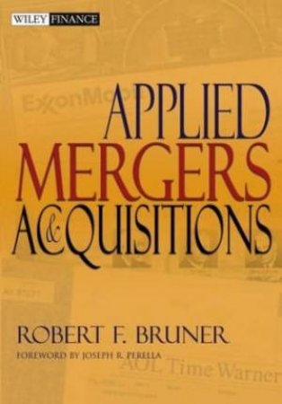 Applied Mergers And Acquisitions by Robert F Bruner
