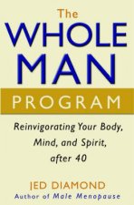 Whole Man Program Reinvigorating Your Body Mind And Spirit After 40