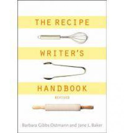 Recipe Writer's Handbook by Barbara Gibbs Ostmann & Jane Baker