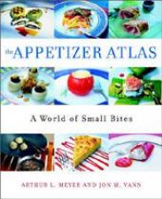 The Appetizer Atlas A World Of Small Bites