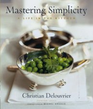 Mastering Simplicity A Life In The Kitchen