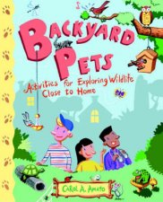 Backyard Pets Activities For Exploring Wildlife Close To Home