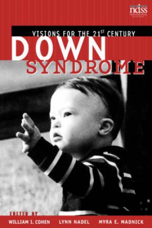 Down Syndrome: Visions For The 21st Century by William Cohen