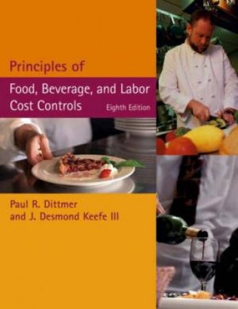 Principles Of Food, Beverage, And Labor Cost Controls - 8 Ed by Paul Dittmer