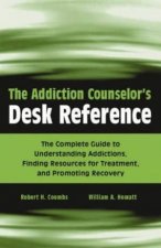 The Addiction Counselors Desk Reference
