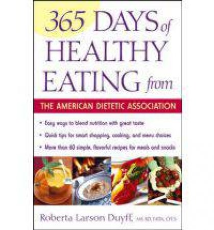 365 Days Of Healthy Eating From The American Dietetic Association by American Dietetic Association