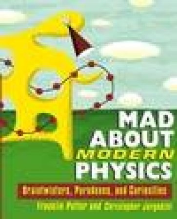Mad About Modern Physics by Franklin Potter & Christopher Jargodzki