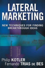 Lateral Marketing New Techniques For Finding Breakthrough Ideas