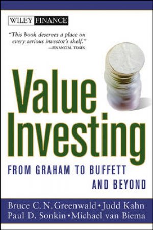Value Investing: From Graham To Buffett And Beyond by Greenwald