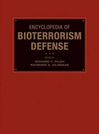 Encyclopedia Of Bioterrorism Defense by Richard Pilch