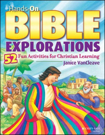 Hands-On Bible Explorations: 52 Fun Activities For Christian Learning by Janice Vancleave