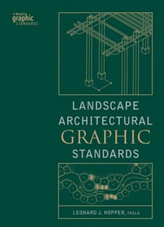 Landscape Architectural Graphic Standards by Leonard Hopper