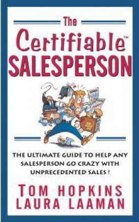 The Certifiable Salesperson: The Ultimate Guide by Hopkins & Laaman