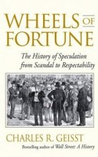 Wheels Of Fortune The History Of Speculation From Scandal To Respectability