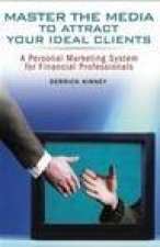 Master The Media To Attract Your Ideal Clients
