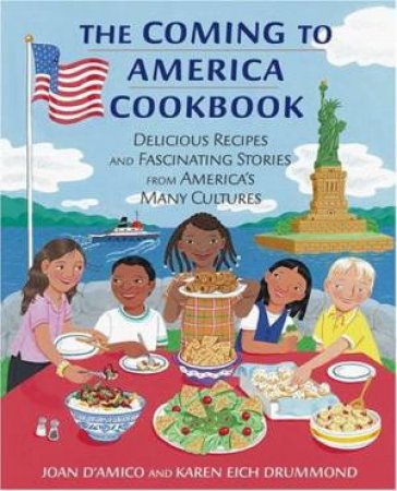 Coming To America Cookbook by Joan D'Amico & Karen Eich Drummond