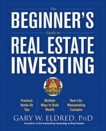 Beginner's Guide To Real Estate by Eldred