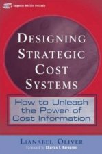 Designing Strategic Cost Systems How To Unleash The Power Of Cost Information