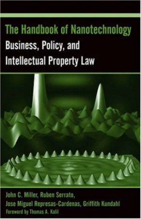 The Handbook Of Nanotechnology Business, Policy, And IP Law by Various