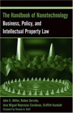 The Handbook Of Nanotechnology Business Policy And IP Law