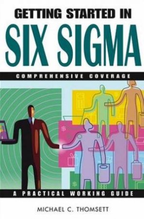 Getting Started In Six Sigma by Michael Thomsett