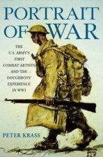 Portrait Of War The US Armys First Combat Artists And The Doughboys Experience In WWI
