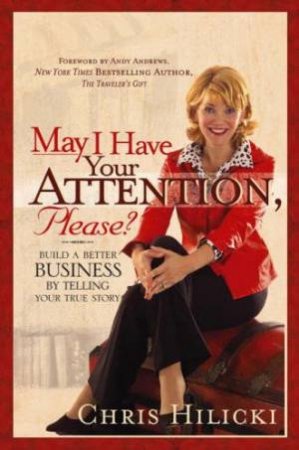 May I Have Your Attention, Please? by Chris Hilicki & Andy Andrews