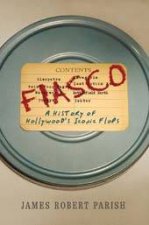 Fiasco A History of Hollywoods Iconic Flops