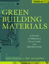 Green Building Materials A Guide To Product Selection and Specification  2nd Ed