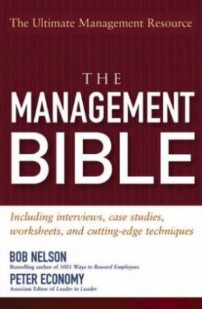 The Management Bible: The Ultimate Management Resource by Bob Nelson & Peter Economy