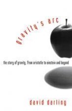 Gravitys Arc The Story Of Gravity From Aristotle To Einstein And Beyond