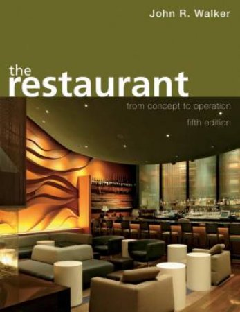 Restaurant: From Concept to Operation, 5th Ed by John R Walker