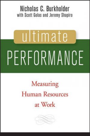 Ultimate Performance: Measuring Human Resources At Work by Nicholas Burkholder