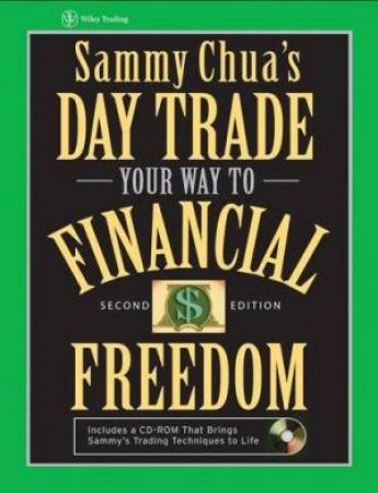 Sammy Chua's Day Trade Your Way to Financial Freedom 2nd Ed by Sammy Chua