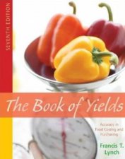 The Book Of Yields Accuracy In Food Costing And Purchasing 7th Ed