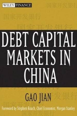 Debt Capital Markets In China by Jian Gao