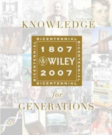 Knowledge For Generations: Wiley And The Global Publishing Industry by Various