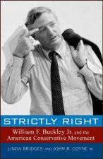Strictly Right William F Buckley Jr And The American Conservative Movement