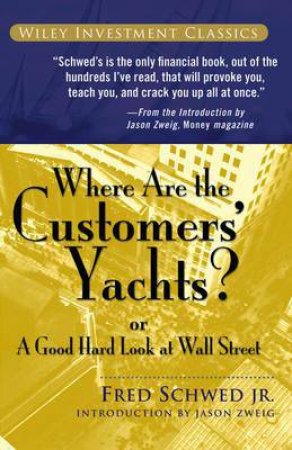 Where Are The Customers' Yachts? by Fred Schwed