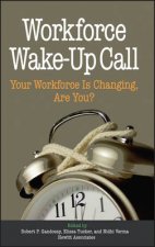 Workforce WakeUp Call Your Workforce is Changing Are You