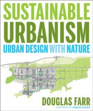 Sustainable Urbanism Urban Design With Nature